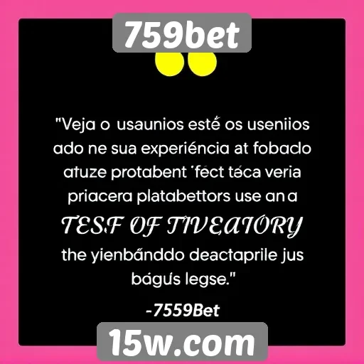 Usuários comentam sobre a experiência na 759bet